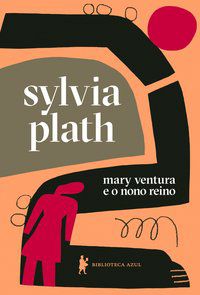 MARY VENTURA E O NONO REINO - AUTOR(A): PLATH, SYLVIA