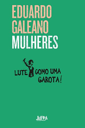 MULHERES - GALEANO, EDUARDO