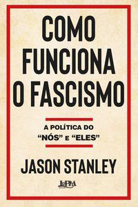 COMO FUNCIONA O FASCISMO - STANLEY, JASON