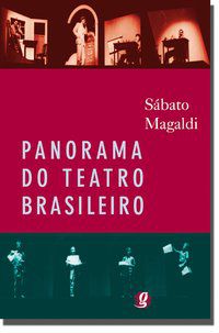 PANORAMA DO TEATRO BRASILEIRO - MAGALDI, SABATO