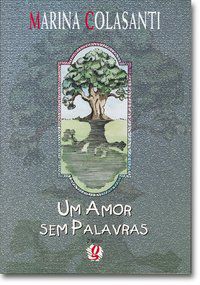 UM AMOR SEM PALAVRAS - COLASANTI, MARINA