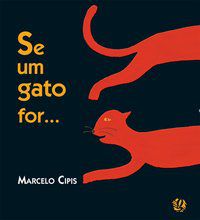 SE UM GATO FOR... - AUTOR(A): CIPIS, MARCELO