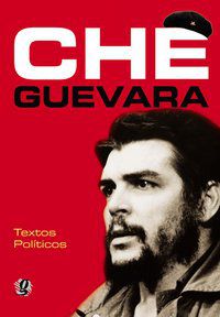 CHE GUEVARA - TEXTOS POLÍTICOS - AUTOR(A): GUEVARA, CHE