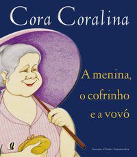 A MENINA, O COFRINHO E A VOVÓ - CORALINA, CORA