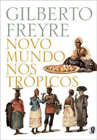 NOVO MUNDO NOS TRÓPICOS - FREYRE, GILBERTO