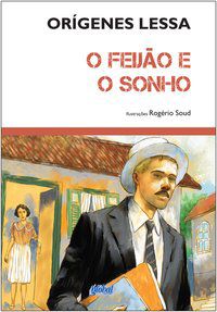 O FEIJÃO E O SONHO - AUTOR(A): LESSA, ORÍGENES