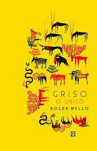 GRISO, O ÚNICO - AUTOR(A): MELLO, ROGER