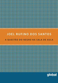 A QUESTÃO DO NEGRO NA SALA DE AULA - SANTOS, JOEL RUFINO DOS
