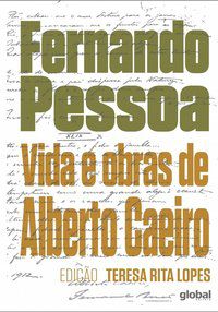 VIDA E OBRAS DE ALBERTO CAEIRO - PESSOA, FERNANDO
