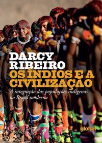OS ÍNDIOS E A CIVILIZAÇÃO - RIBEIRO, DARCY