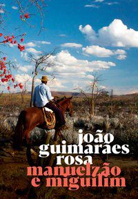 MANUELZÃO E MIGUILIM - AUTOR(A): ROSA, JOÃO GUIMARÃES