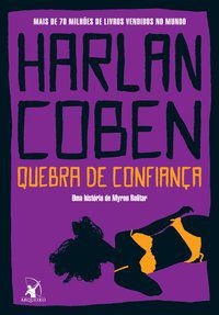 QUEBRA DE CONFIANÇA (MYRON BOLITAR – LIVRO 1) - VOL. 1 - COBEN, HARLAN