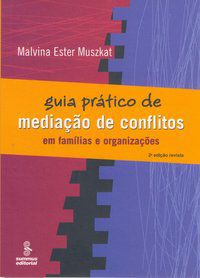 GUIA PRÁTICO DE MEDIAÇÃO DE CONFLITOS - MUSZKAT, MALVINA E.