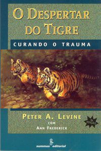 O DESPERTAR DO TIGRE - LEVINE, PETER A.