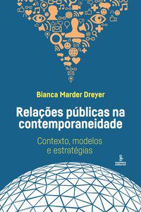 RELAÇÕES PÚBLICAS NA CONTEMPORANEIDADE - DREYER, BIANCA MARDER