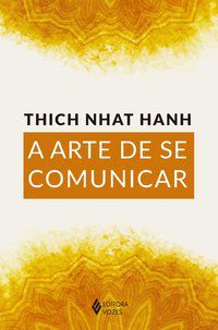 ARTE DE SE COMUNICAR - HANH, THICH NHAT