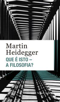 QUE É ISTO - A FILOSOFIA? EDIÇÃO DE BOLSO - HEIDEGGER, MARTIN