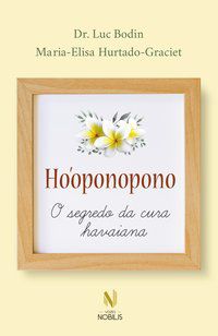 HO OPONOPONO - O SEGREDO DA CURA HAVAIANA - AUTOR(A): BODIN, DR. LUC