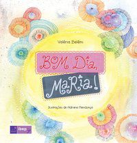 BOM DIA, MARIA! - AUTOR(A): BELEM, VALERIA