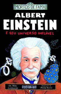 ALBERT EINSTEIN E SEU UNIVERSO INFLÁVEL - AUTOR(A): GOLDSMITH, DR. MIKE