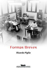 FORMAS BREVES - PIGLIA, RICARDO