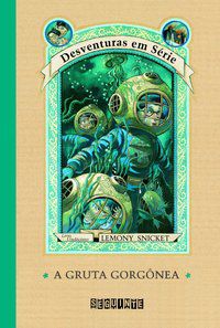 A GRUTA GORGÔNEA - AUTOR(A): SNICKET, LEMONY