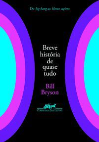 BREVE HISTÓRIA DE QUASE TUDO - BRYSON, BILL
