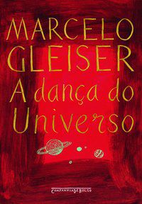 A DANÇA DO UNIVERSO - GLEISER, MARCELO