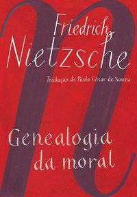 GENEALOGIA DA MORAL - AUTOR(A): NIETZSCHE, FRIEDRICH