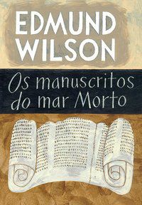 OS MANUSCRITOS DO MAR MORTO - WILSON, EDMUND
