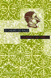 O CHEIRO DO RALO - MUTARELLI, LOURENÇO