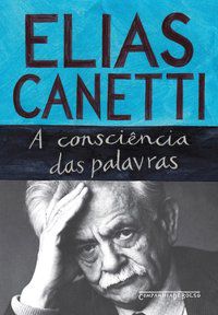 A CONSCIÊNCIA DAS PALAVRAS - CANETTI, ELIAS