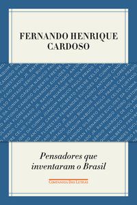 PENSADORES QUE INVENTARAM O BRASIL - CARDOSO, FERNANDO HENRIQUE