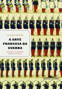 A ARTE FRANCESA DA GUERRA - AUTOR(A): JENNI, ALEXIS