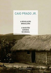 A REVOLUÇÃO BRASILEIRA E A QUESTÃO AGRÁRIA NO BRASIL - PRADO JR., CAIO