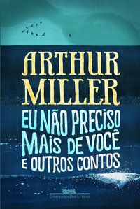 EU NÃO PRECISO MAIS DE VOCÊ - AUTOR(A): MILLER, ARTHUR