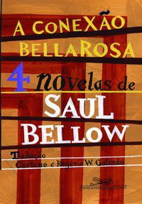A CONEXÃO BELLAROSA - AUTOR(A): BELLOW, SAUL