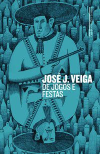 DE JOGOS E FESTAS - AUTOR(A): VEIGA, JOSÉ J.