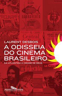 A ODISSEIA DO CINEMA BRASILEIRO - DESBOIS, LAURENT