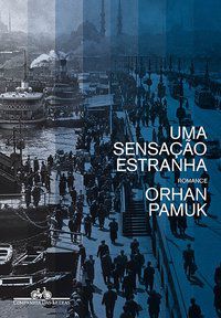 UMA SENSAÇÃO ESTRANHA - PAMUK, ORHAN