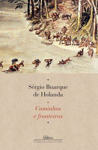 CAMINHOS E FRONTEIRAS - AUTOR(A): HOLANDA, SÉRGIO BUARQUE DE