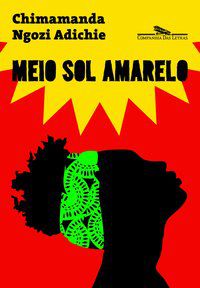 MEIO SOL AMARELO (NOVA CAPA) - ADICHIE, CHIMAMANDA NGOZI