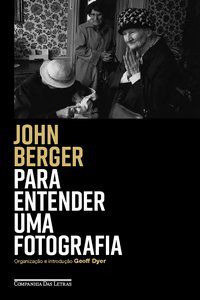 PARA ENTENDER UMA FOTOGRAFIA - JOHN BERGER