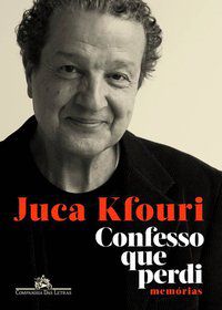 CONFESSO QUE PERDI - MEMÓRIAS - KFOURI, JUCA