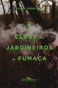 O CLUBE DOS JARDINEIROS DE FUMAÇA - BENSIMON, CAROL