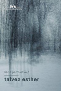 TALVEZ ESTHER - AUTOR(A): PETROWSKAJA, KATJA