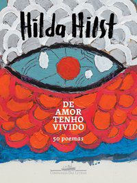 DE AMOR TENHO VIVIDO - HILST, HILDA