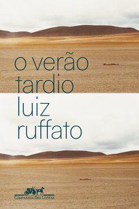 O VERÃO TARDIO - AUTOR(A): RUFFATO, LUIZ