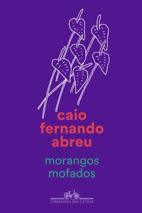 MORANGOS MOFADOS - ABREU, CAIO FERNANDO