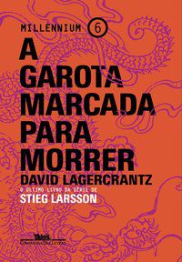 A GAROTA MARCADA PARA MORRER - VOL. 6 - LAGERCRANTZ, DAVID